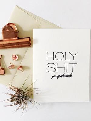 Holy Sh*t You Graduated!