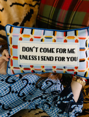 Furbish Needlepoint Don't Come For Me Pillow