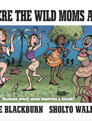Where the Wild Moms Are