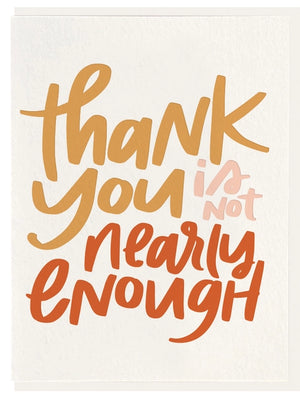 Thank You is Not Nearly Enough Card
