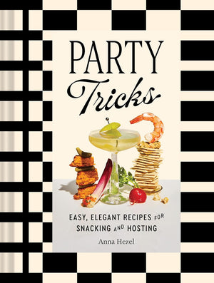 Party Tricks: Easy Recipes for Snacking & Hosting