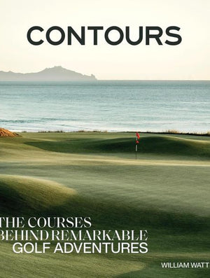 Contours: The Courses Behind Remarkable Golf Adventures