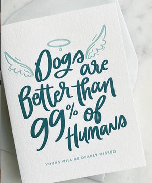 Dogs are Better Sympathy Card