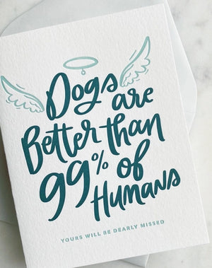 Dogs are Better Sympathy Card