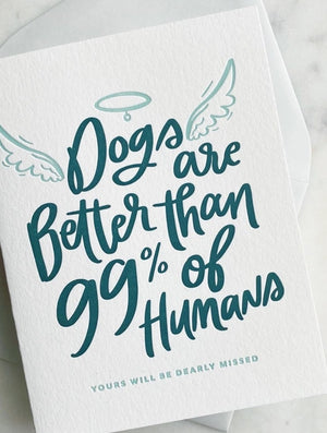 Dogs are Better Sympathy Card
