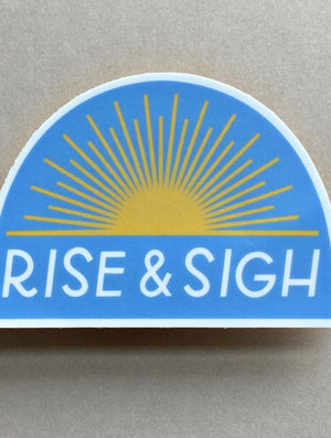 Rise & Sigh Sticker