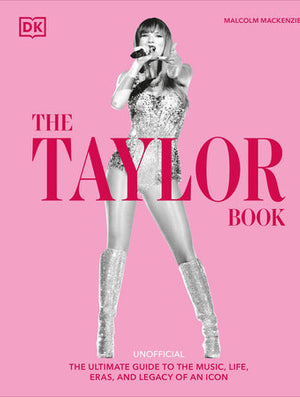 The Taylor Book: The Ultimate Guide of an Icon