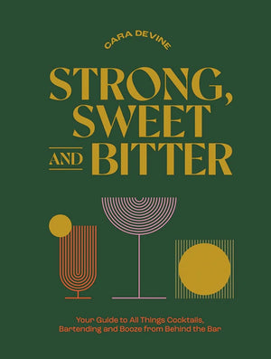 Strong, Sweet & Bitter Cocktails