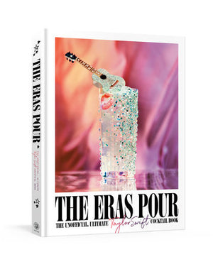 The Eras Pour: The Ultimate Taylor Swift Cocktail Book