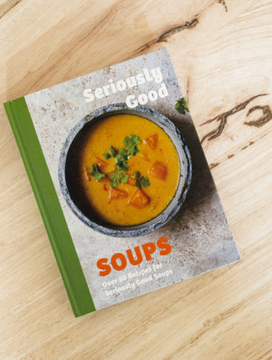 Seriously Good Soups