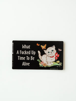 What A Time To Be Alive Sticker