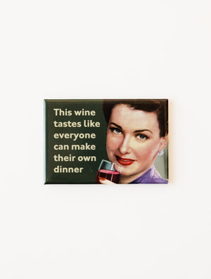 This Wine Tastes Like Everyone Magnet