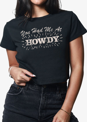 You Had Me at Howdy Crop Tee