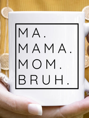 Ma Mama Mom Bruh Mug