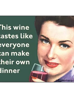 This Wine Tastes Like Everyone Magnet