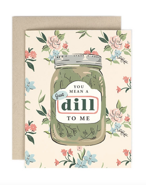 Great Dill To Me Card