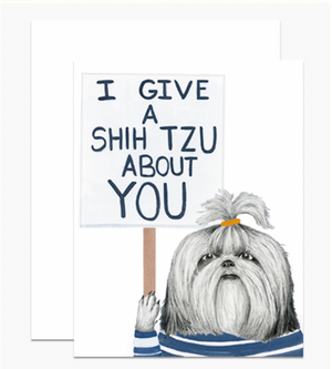 I Give A Shih Tzu About You Card