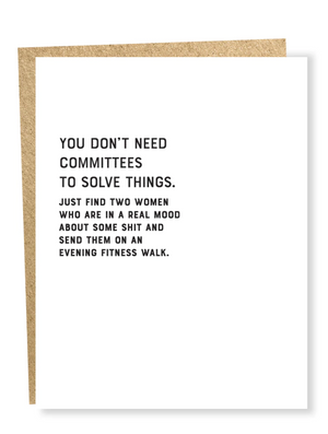 Don't Need Committees Card