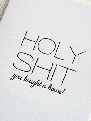 Holy Sh*t You Bought A House!